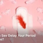 Can Sex Delay Your Period; can having sex delay your period; can having sex 2 days before your period delay it; can having sex before your period delay it; can sex delay your period but not pregnant; can having sex for the first time delay your period;