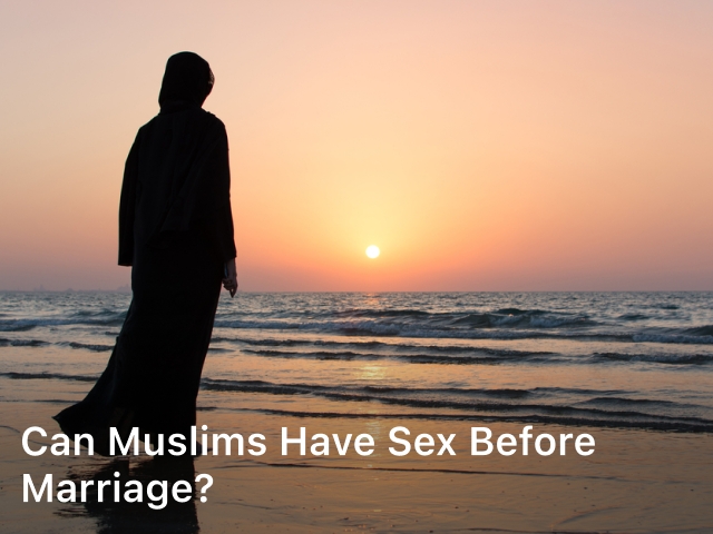 Can Muslims have Sex Before Marriage