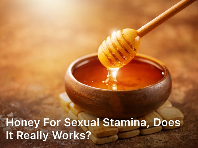 Honey for Sexual Stamina, does it Really Works?; honey for sexual stamina;
