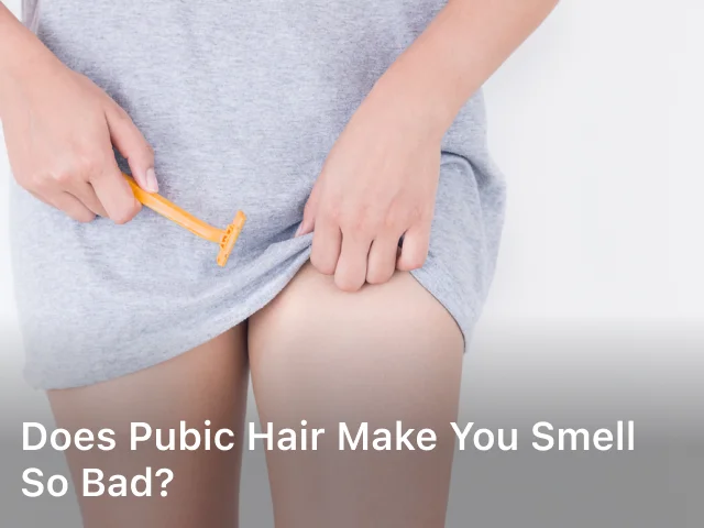 Does Pubic Hair Make You Smell So Bad