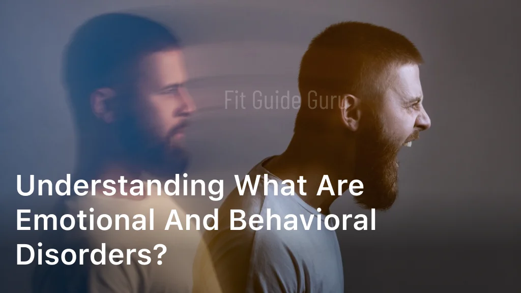 Understanding What Are Emotional and Behavioral Disorders